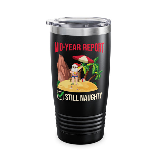 Funny Mid Year Report Still Naughty List Christmas in July Santa Tumbler For Men Women