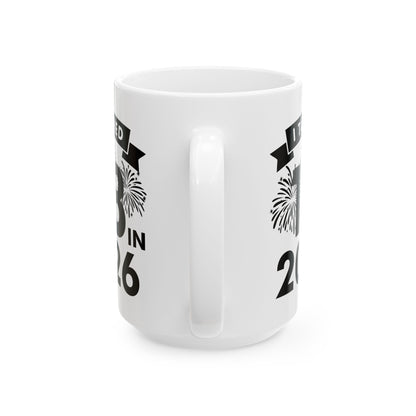 Funny I Turned 18 In 2026 18th Birthday Party Gift Coffee Mug For Men Women