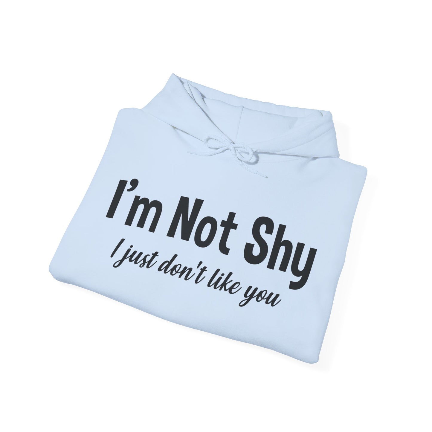 Funny I Am Not Shy I Just Dont Like You Antisocial Quote Introvert Hoodie Men Women