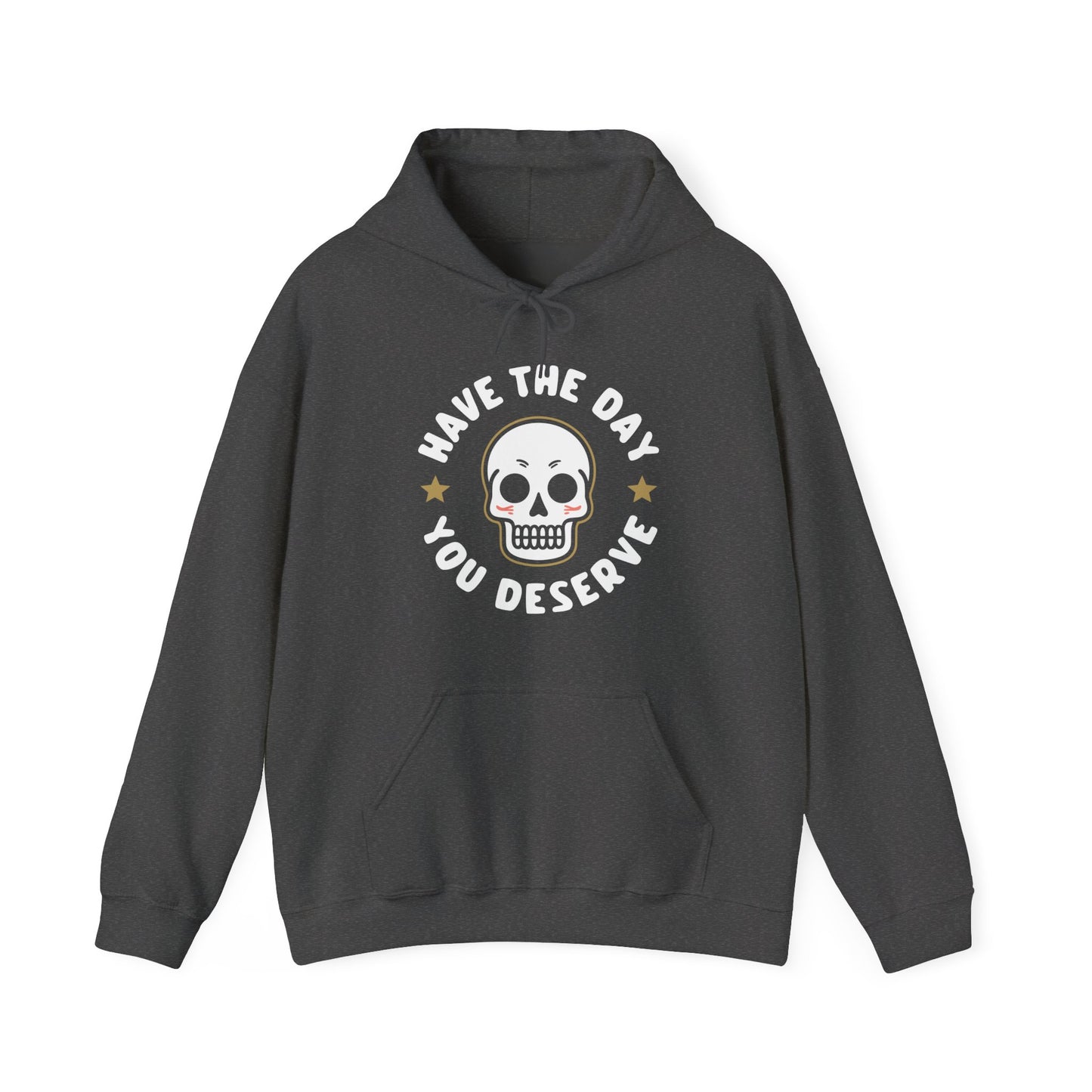 Funny Have The Day You Deserve Skull Sarcastic Hoodie For Men Women Hoodie
