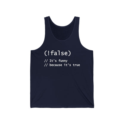 Funny !False, It's Funny Because It's True Programmers Joke Tank Tops For Men Women