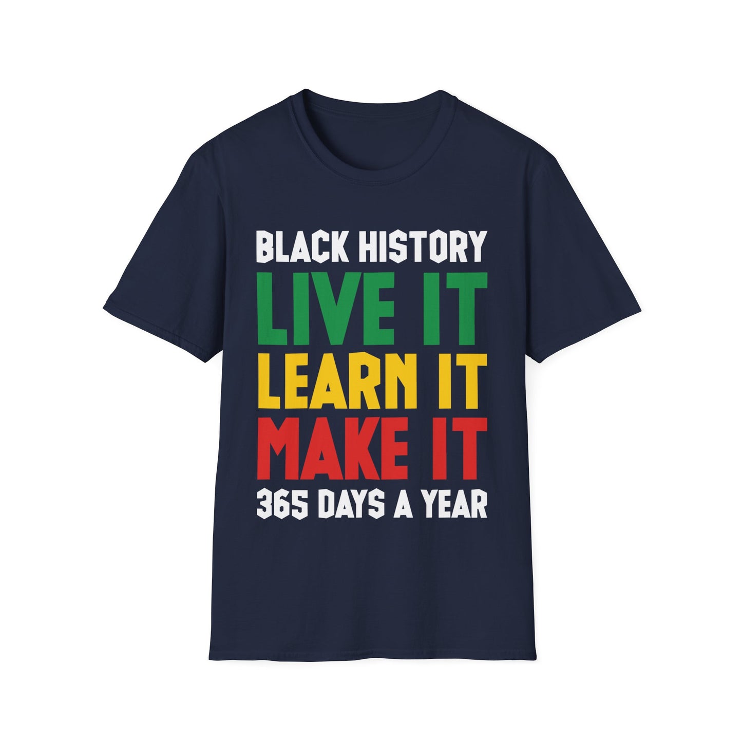 Black History Month Learn It Make It 365 Days African American T-Shirt For Men Women T-Shirt