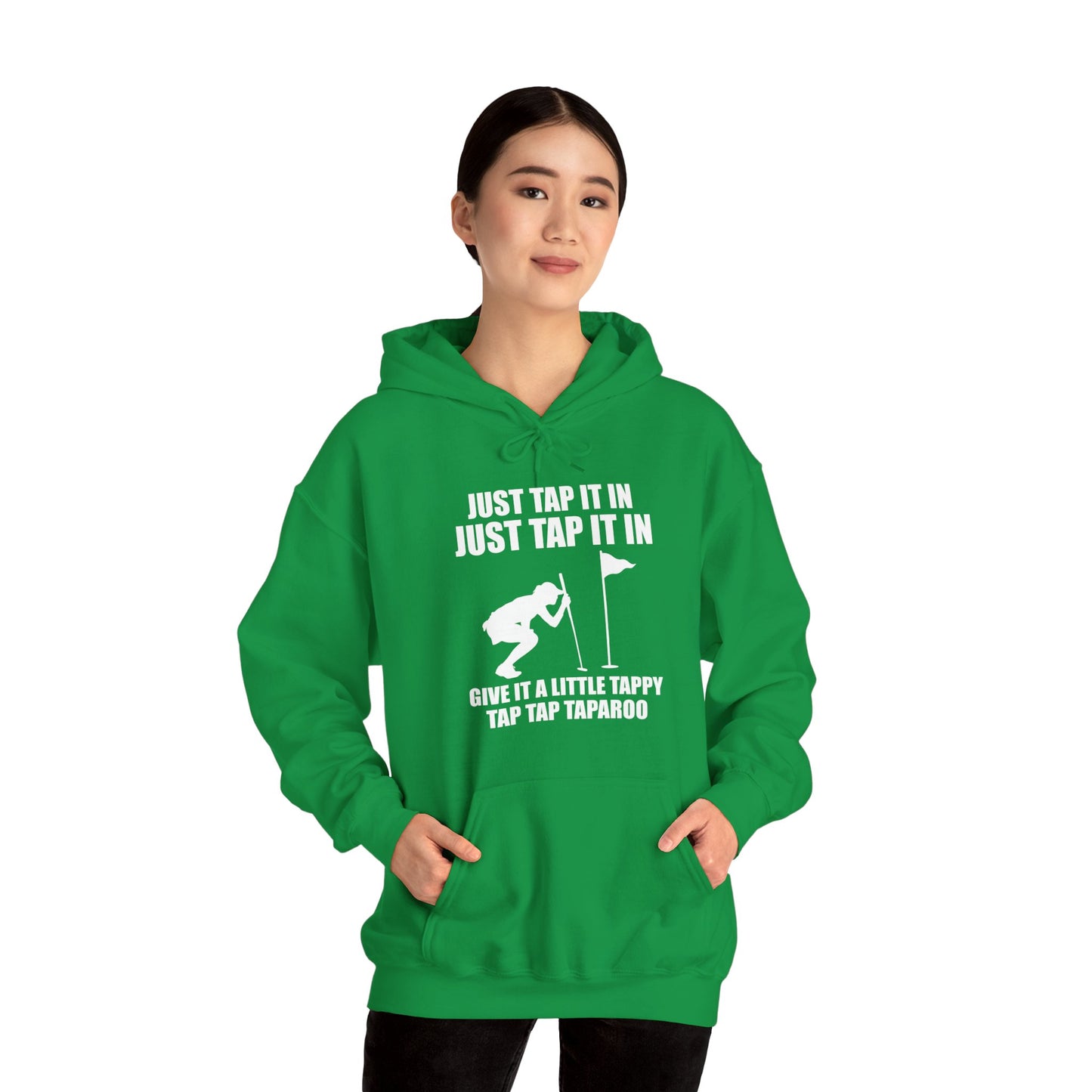 Just Tap It In Just Tap It In Give It A Little Tappy Tap Funny Golfer Hoodie For Men Women Hoodie