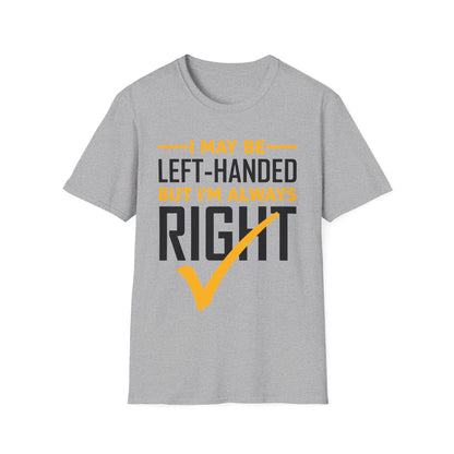 Funny Left Handed are Always Right Saying and Gift Left-Handed T-Shirt