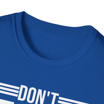 Don't Be Mad at Lazy People They Didn't Do Anything Funny Sarcastic T-Shirt