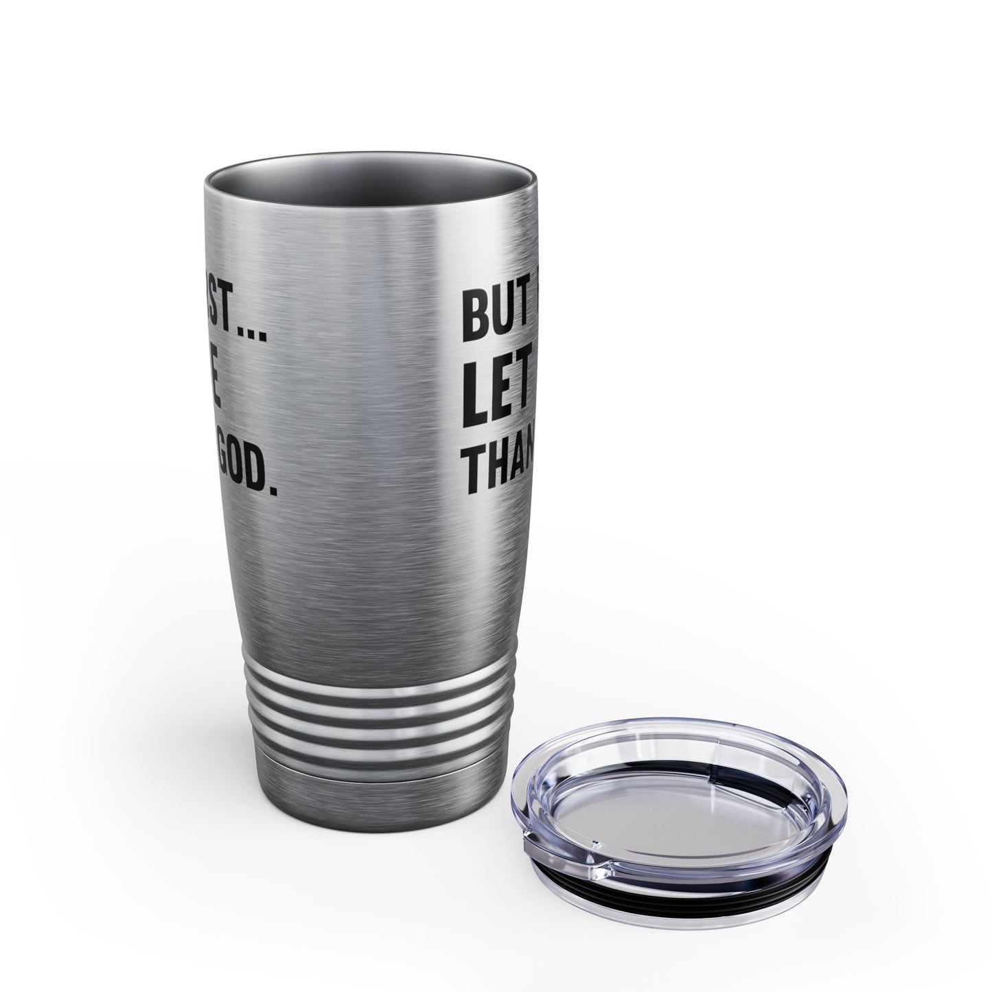 But First Let Me Thank God Tumbler For Men Women Tumbler