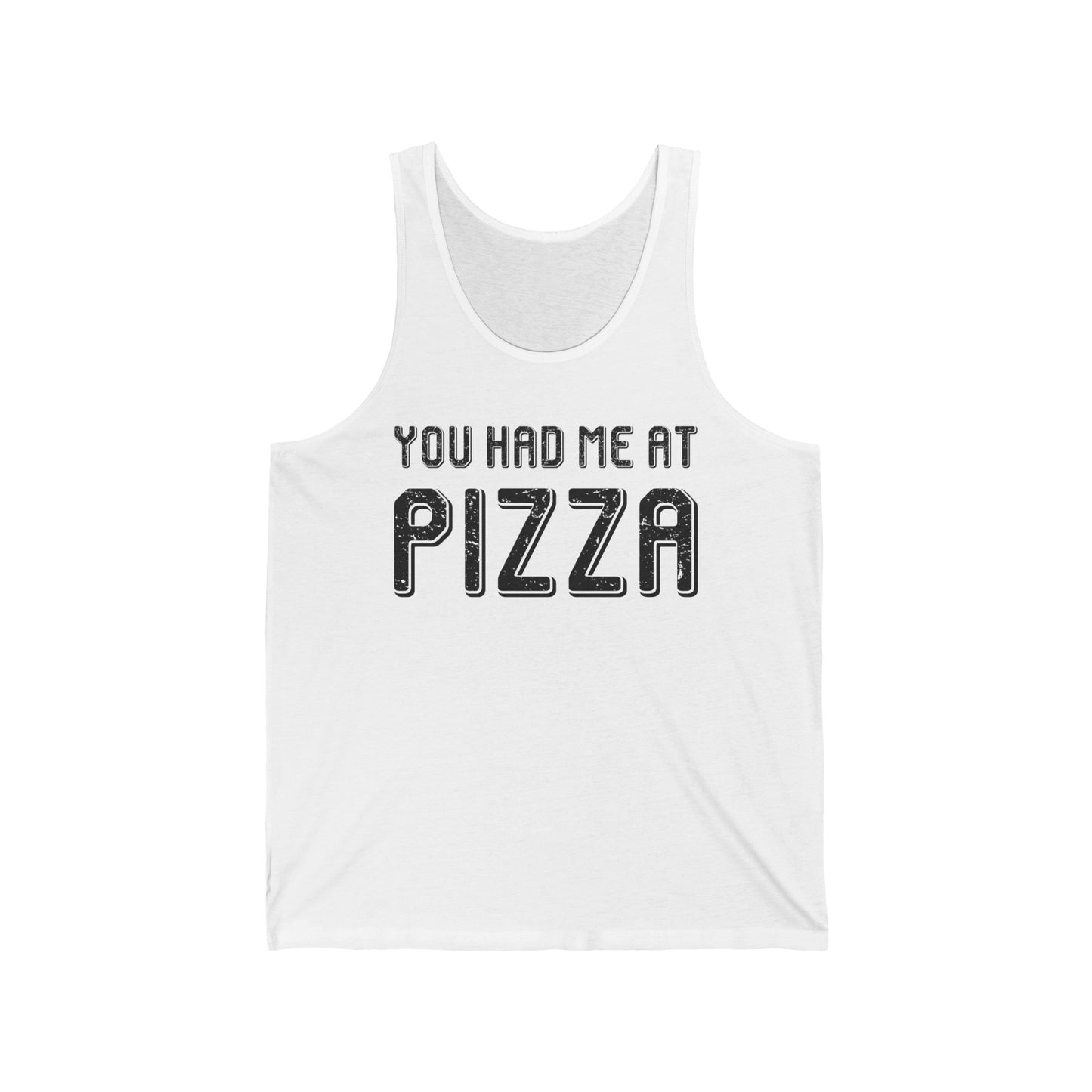 Pizza Lover Funny Gift - You Had Me At Pizza Tank Top