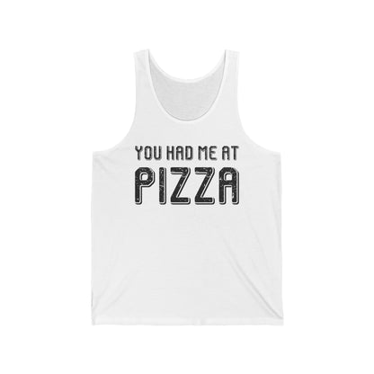 Pizza Lover Funny Gift - You Had Me At Pizza Tank Top