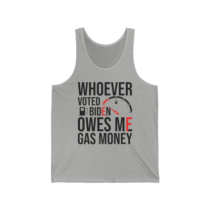 Funny Whoever Voted Biden Owes Me Gas Money Political Humor Tank Tops Men Women