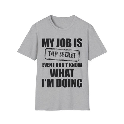 Funny My Job Is Top Secret Funny Occupation Sarcastic Joke Humor T-Shirt For Men Women T-Shirt