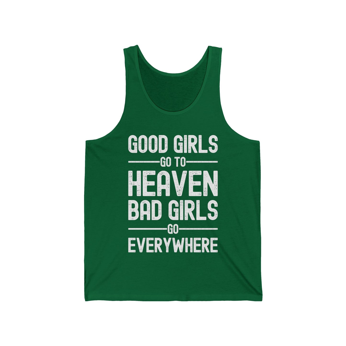 Funny Good Girls Go to Heaven Bad Girls Go Everywhere Sarcastic Party Adventure Tank Top For Men Women