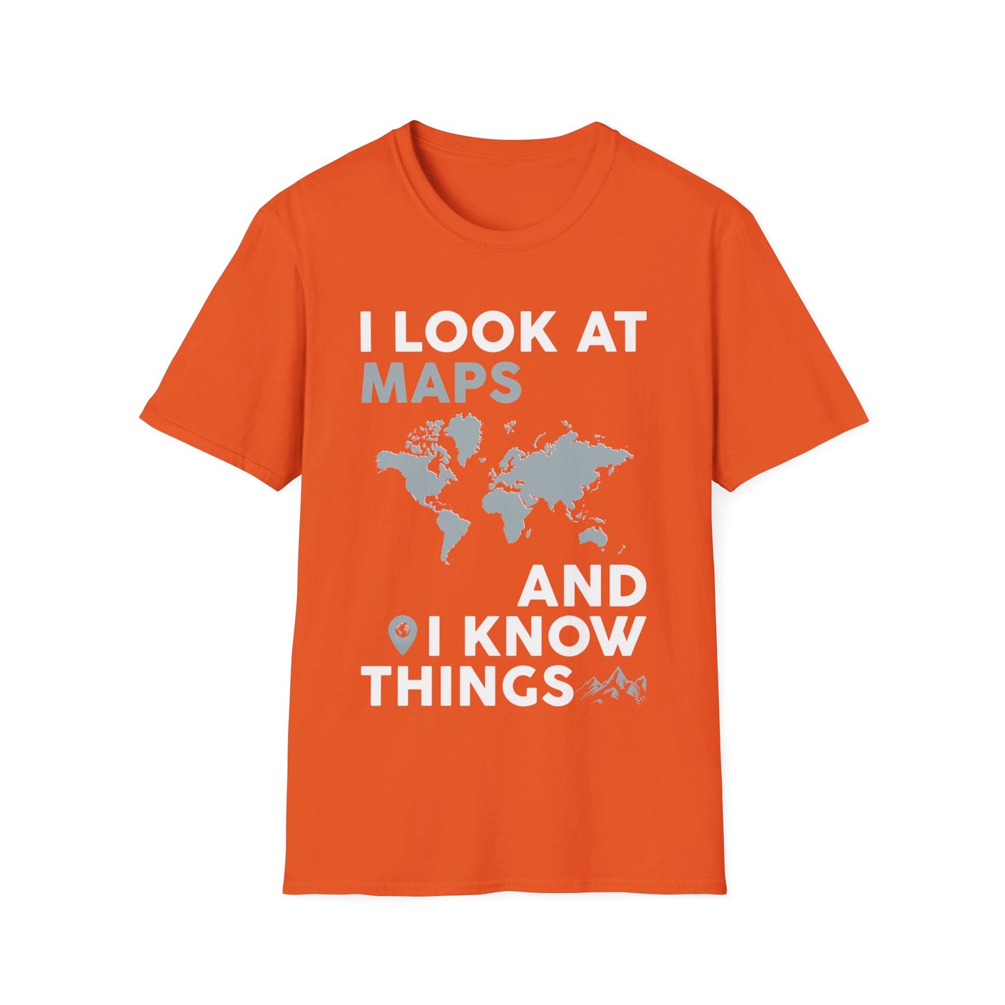 Funny I look At Maps and I Know Things Teacher Geographer Geography T-Shirt For Men Women T-Shirt