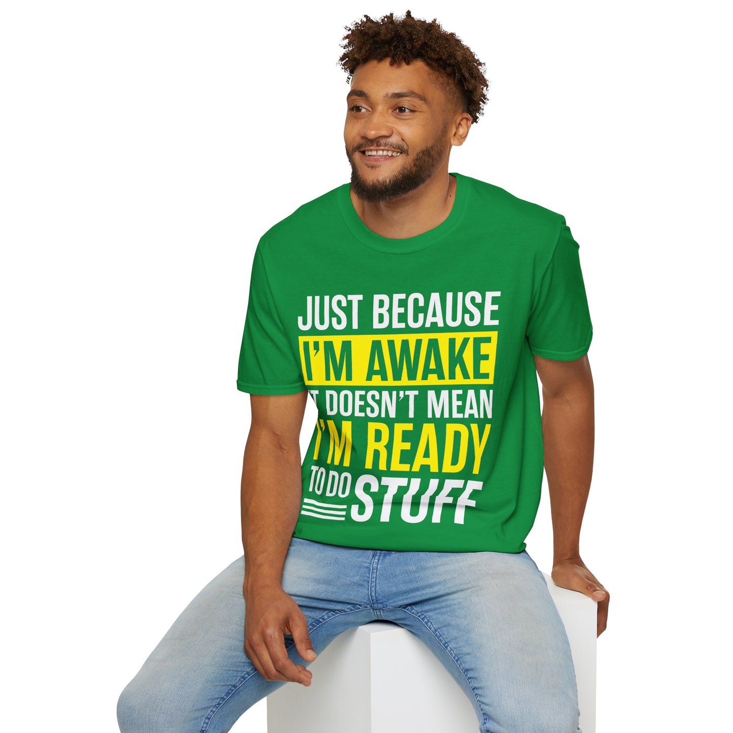 Just Because I'm Awake  Funny Saying Tweens and Teens T-Shirt For Men Women