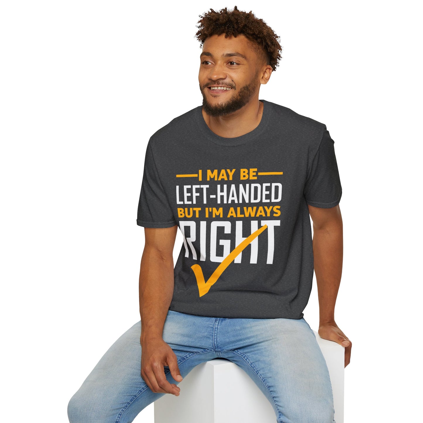 Funny Left Handed are Always Right Saying and Gift Left-Handed T-Shirt