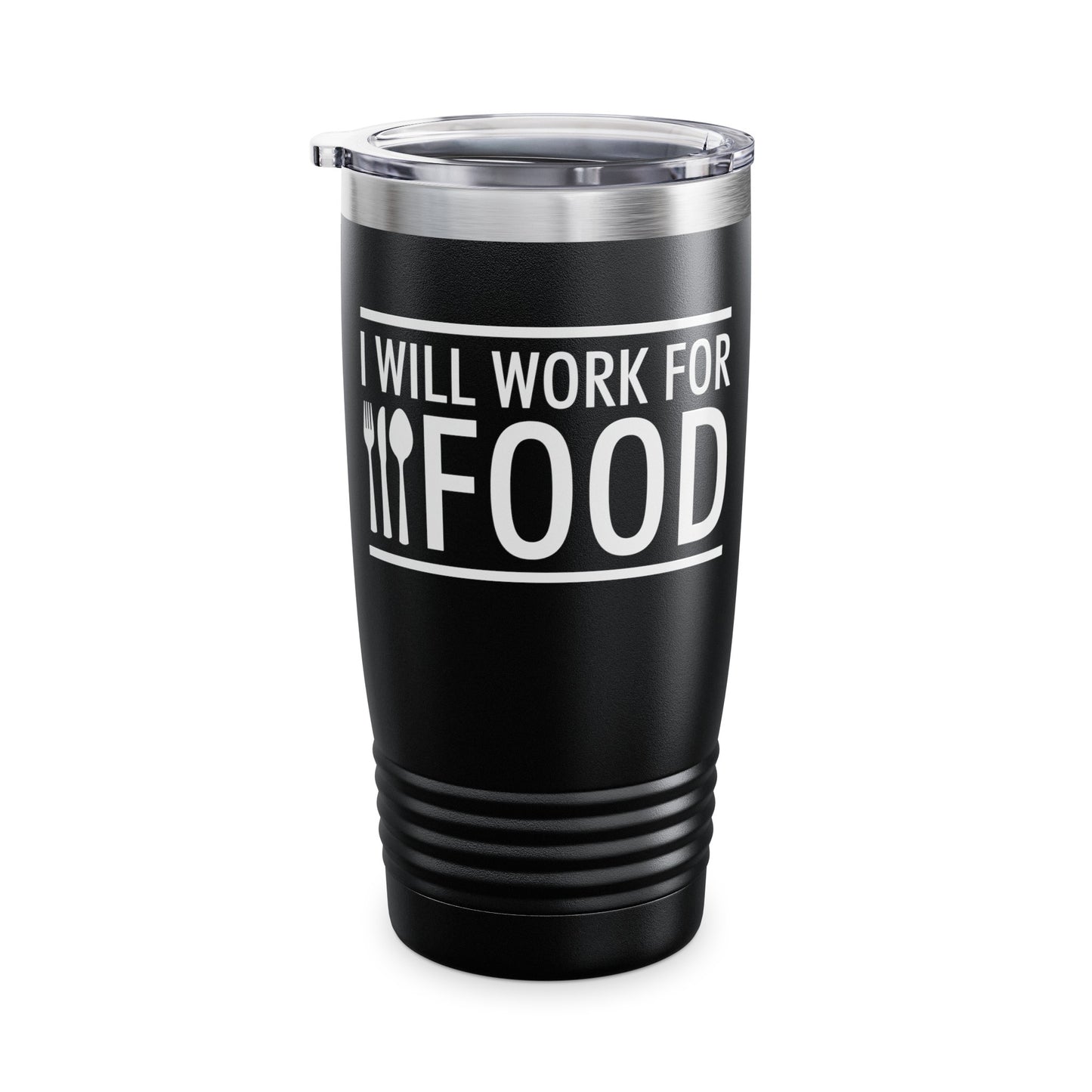 I Will Work for Food Food Lover Sarcastic Hungry Funny Tumbler