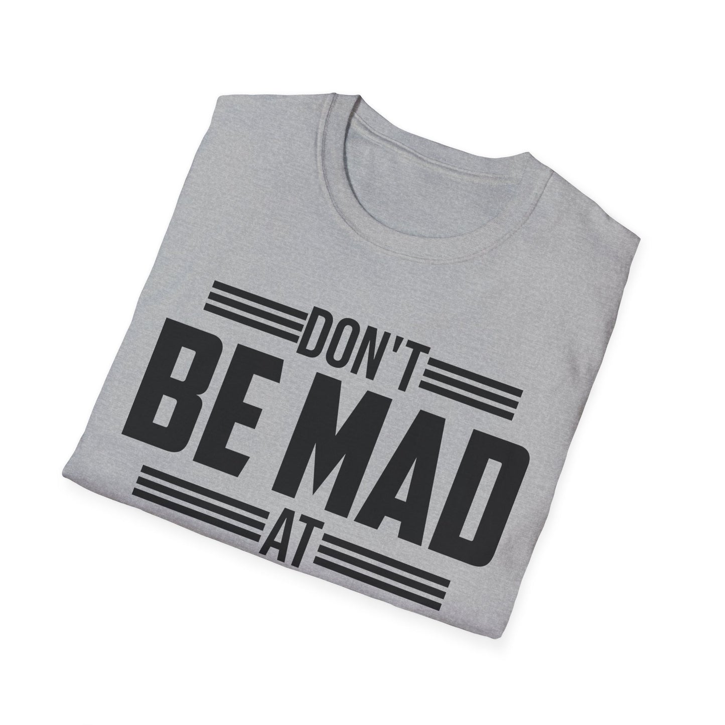 Don't Be Mad at Lazy People They Didn't Do Anything Funny Sarcastic T-Shirt