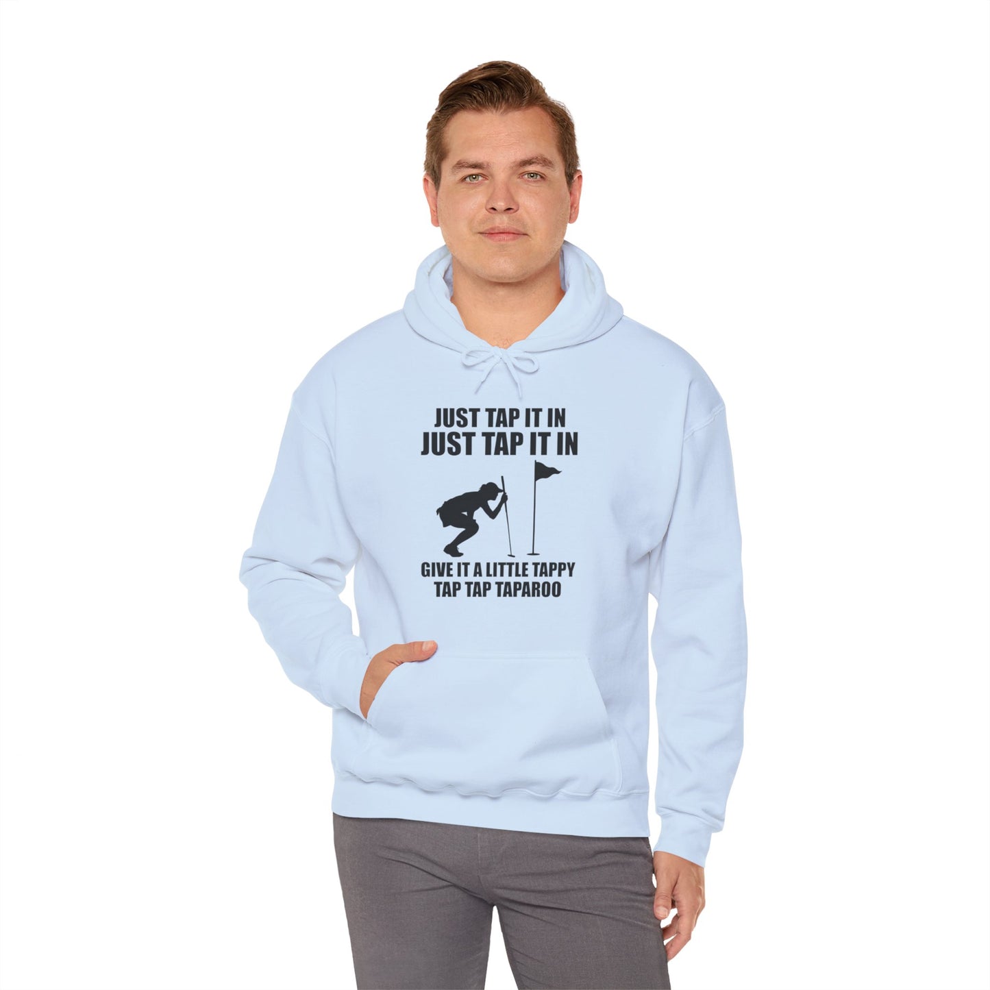 Just Tap It In Just Tap It In Give It A Little Tappy Tap Funny Golfer Hoodie For Men Women Hoodie