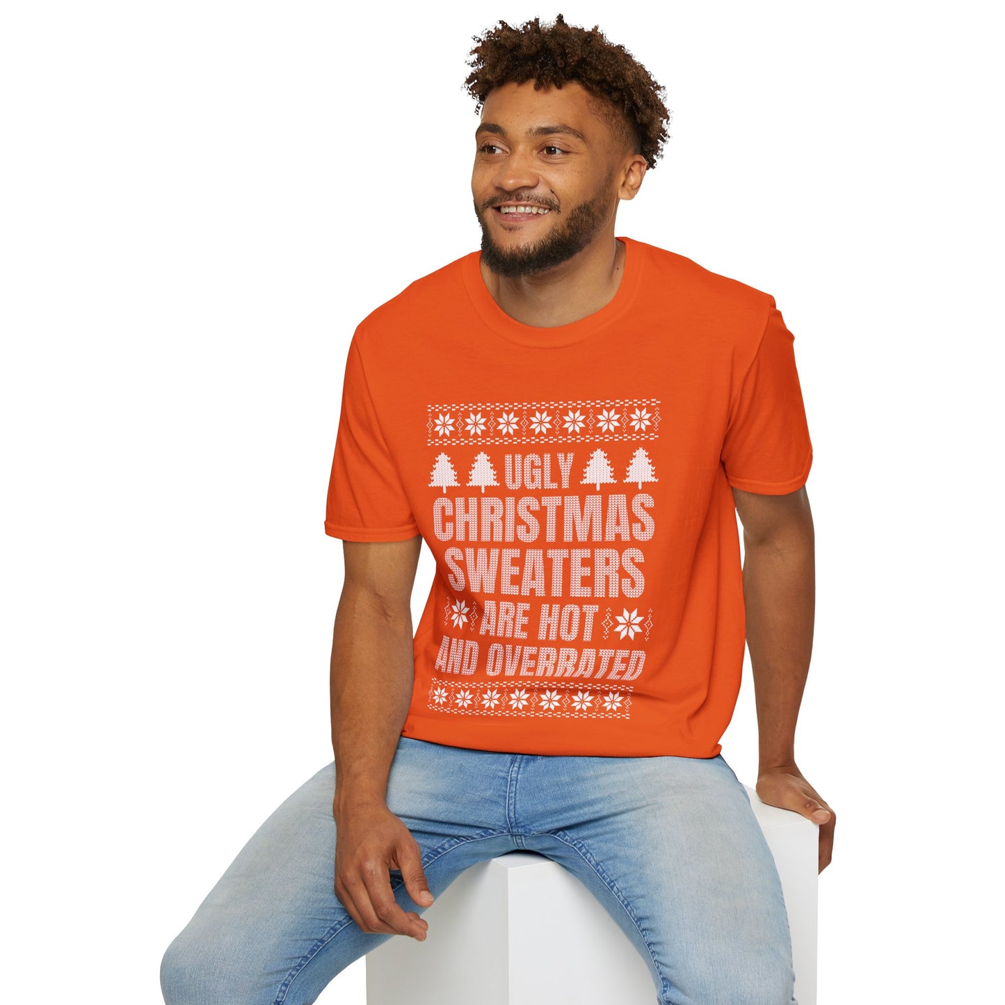 Ugly Christmas Sweaters Are Hot And Overrated Party Funny Xmas T-Shirt