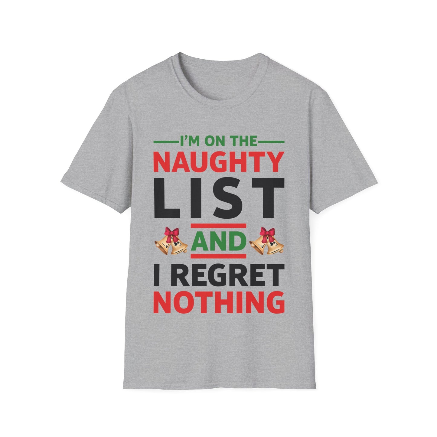 Funny I Am On The Naughty List And I Regret Nothing Xmas Christmas Gift T-Shirt Men Women