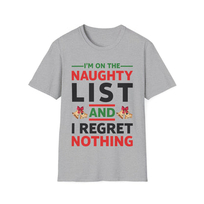 Funny I Am On The Naughty List And I Regret Nothing Xmas Christmas Gift T-Shirt Men Women