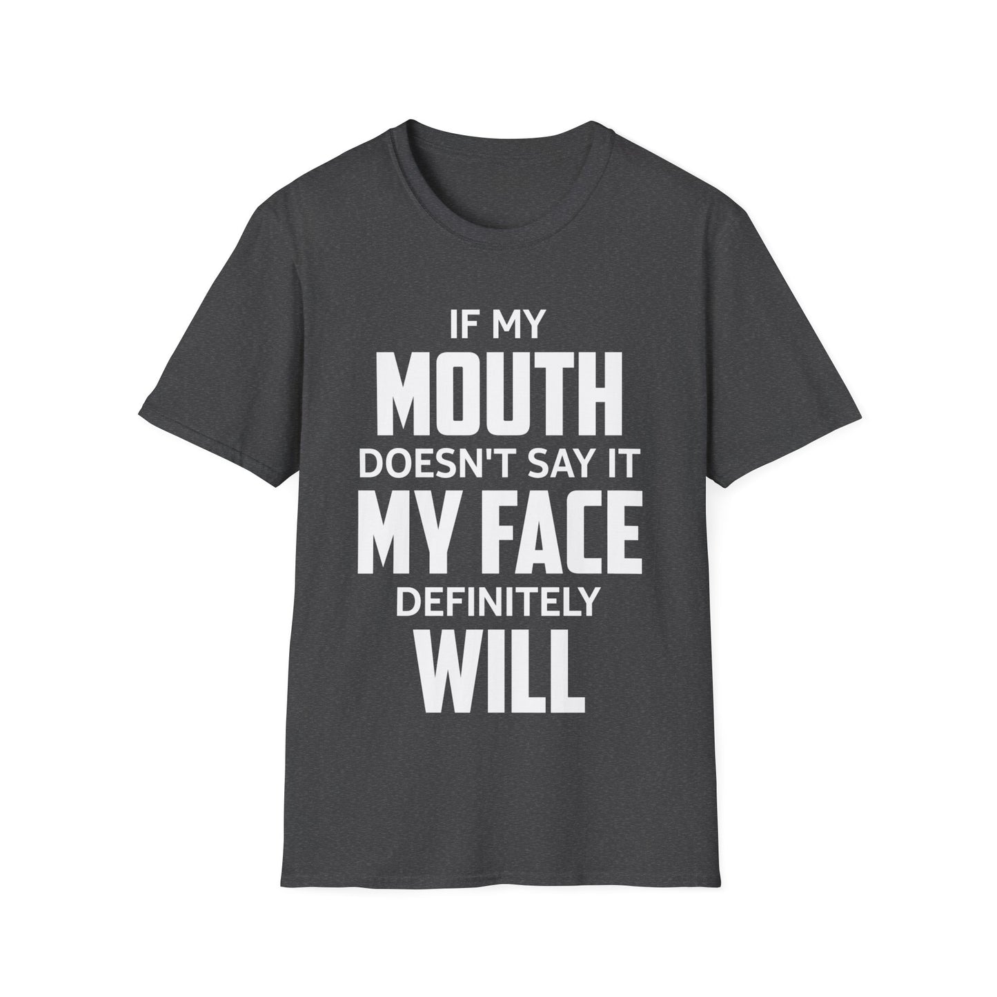 Funny Saying If My Mouth Doesnt Say It My Face Will Sarcastic T-Shirt for Men