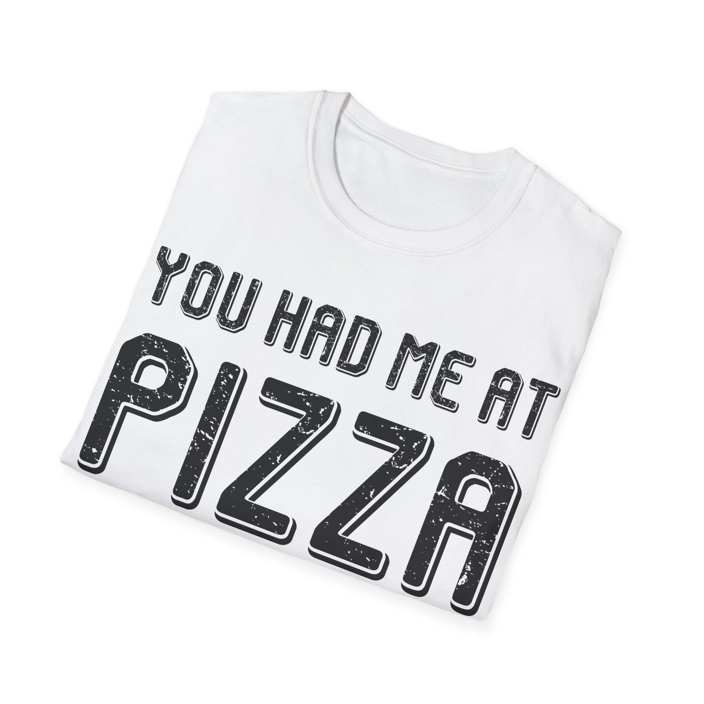 Pizza Lover Funny Gift - You Had Me At Pizza T-Shirt