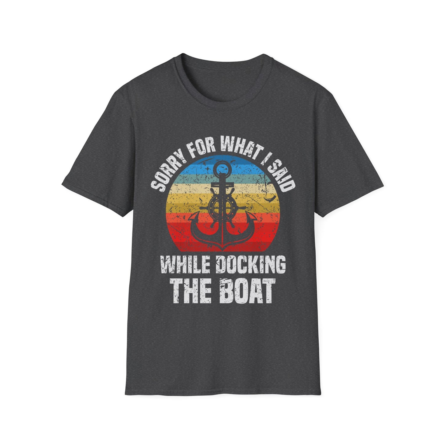 Funny Sorry for What I Said While Docking The Boat Sarcastic T-Shirt