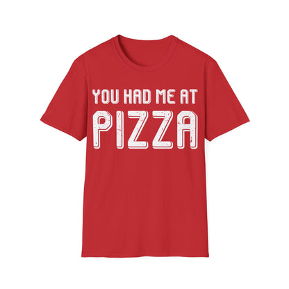 Pizza Lover Funny Gift - You Had Me At Pizza T-Shirt