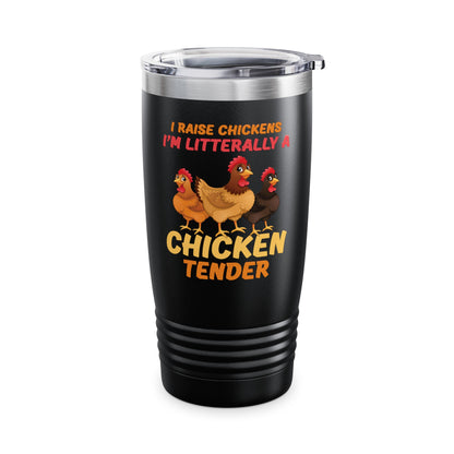 Funny I Raise Chickens I'm Literally a Chicken Tender Funny Farmer Tumbler For Men Women Tumbler