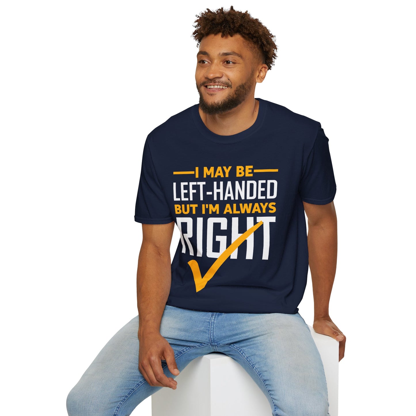 Funny Left Handed are Always Right Saying and Gift Left-Handed T-Shirt