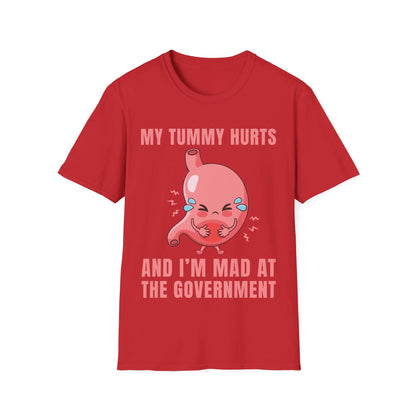 Funny My Tummy Hurts And I'm MAD At The Government Meme Sarcastic T-Shirt