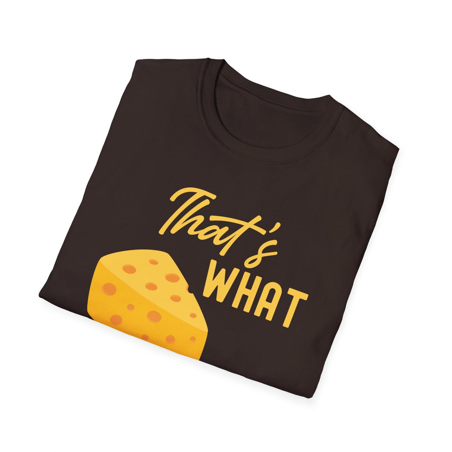 Funny Thats What Cheese Said Cheese Pun Lovers Tee T Shirt Men Women