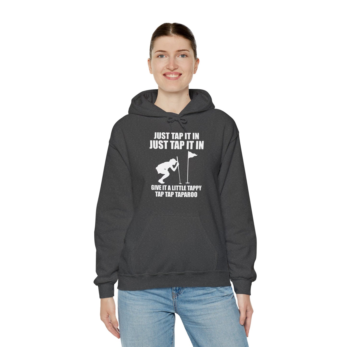 Just Tap It In Just Tap It In Give It A Little Tappy Tap Funny Golfer Hoodie For Men Women Hoodie