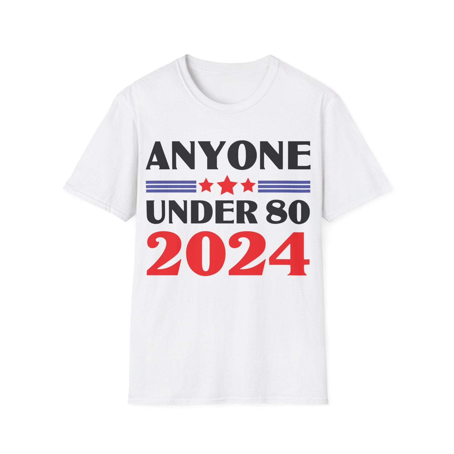 Funny Anyone Under 80 Presidental Election 2024 T-Shirt For Men Women T-Shirt