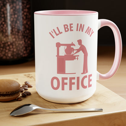 I'll Be In My Office Funny Woodworking Gift Mug For Carpenter Coffee Mug