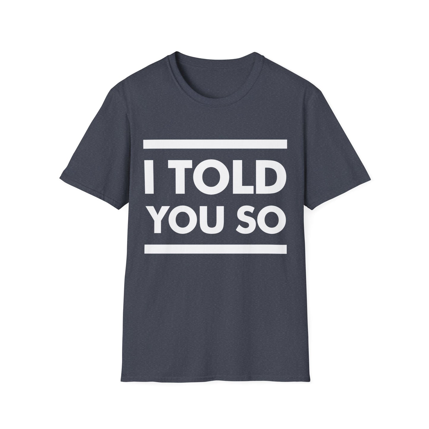 Funny I Told You So Sarcastic Message T-Shirt Men Women