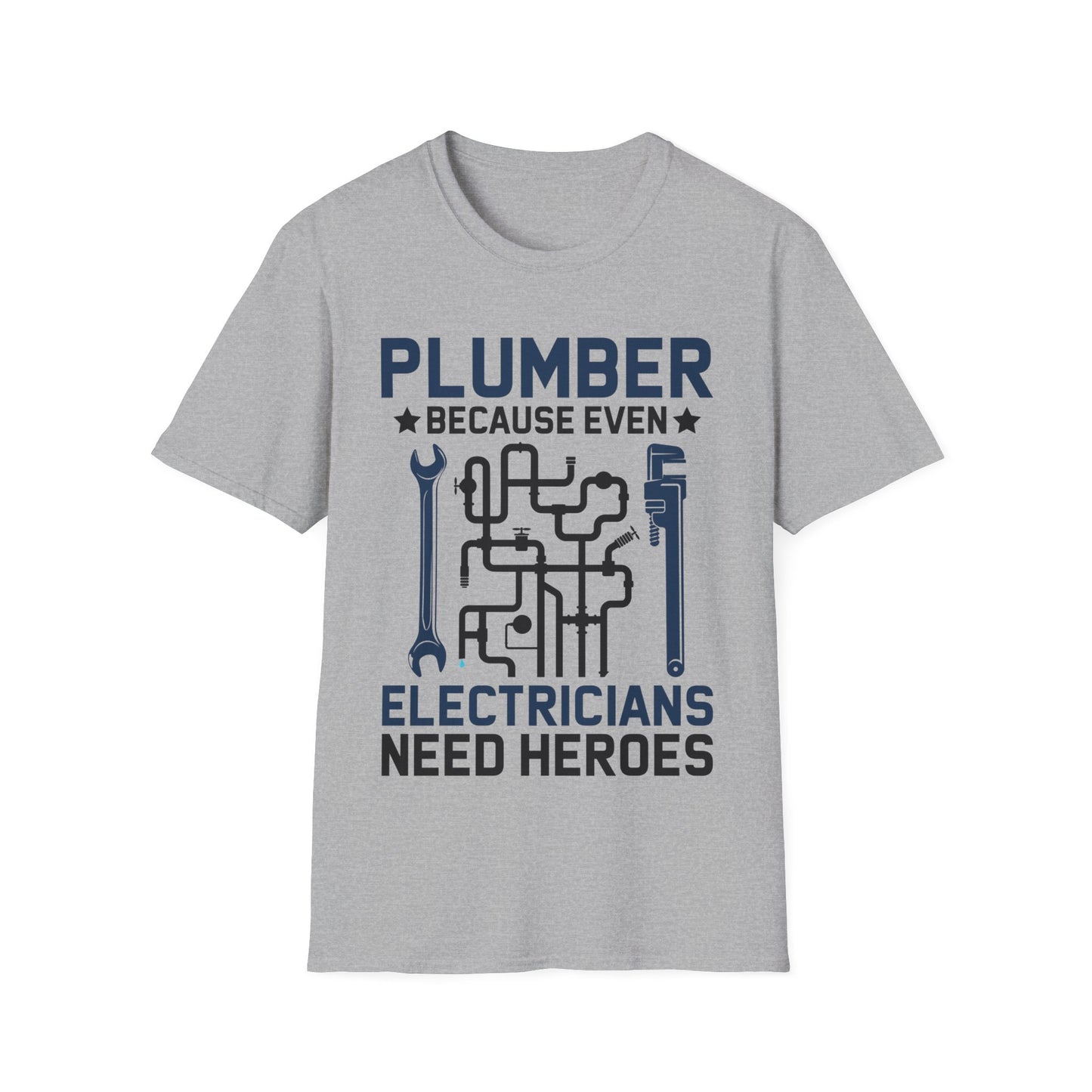 Plumber Because Even Electricians Need Heroes Funny Plumbers T-Shirt For Men Women T-Shirt