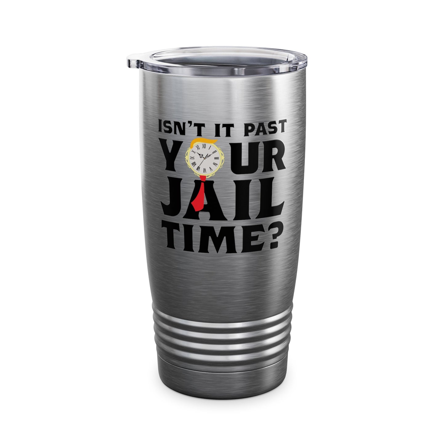 Isn’t It Past Your Jail Time Funny Saying Joke Humour Tumbler For Men Women Tumbler