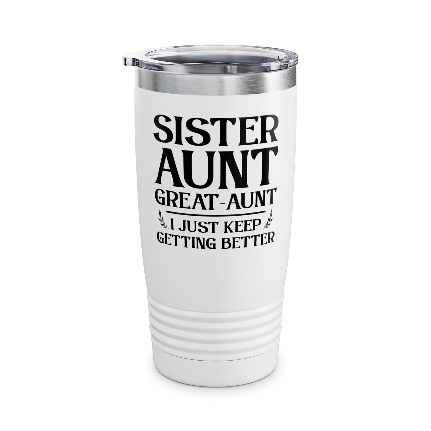 Vintage Sister Aunt Great-Aunt I Just Keep Getting Better Mothers Day Tumbler For Men Women Tumbler