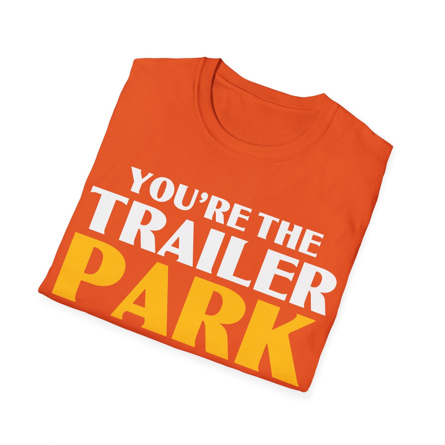 Funny You're The Trailer Park I Am The Tornado T-Shirt For Men Women T-Shirt