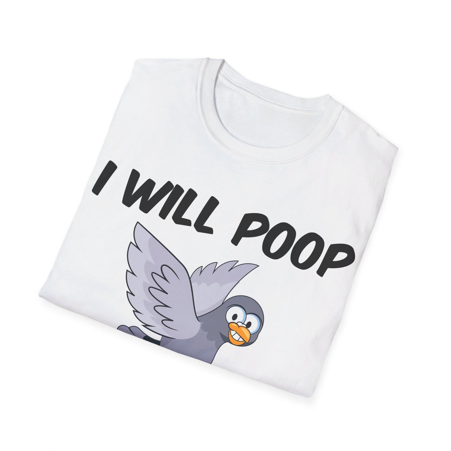 Funny I Will Poop On Everything You Love Birds Sarcastic T-Shirt For Men Women T-Shirt