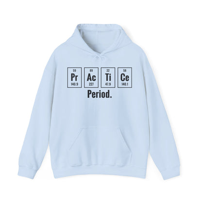 Practice Period Periodic Table Chemistry Chemist Student Science Hoodie For Men Women Hoodie