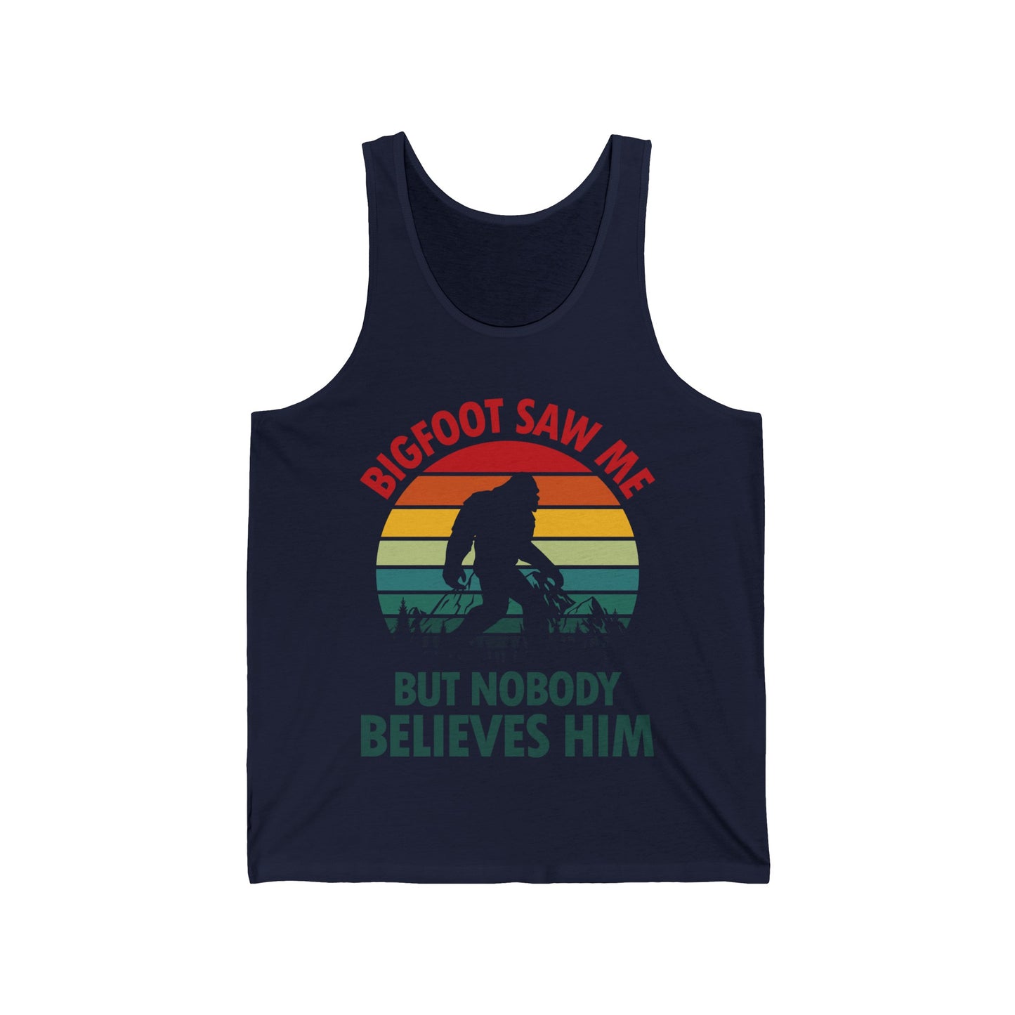 Funny Bigfoot Saw Me But Nobody Believes Him Tank Top Men Women