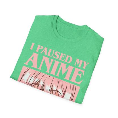 Funny I Paused My Anime to Be Here Anime Merch T-Shirt for Women