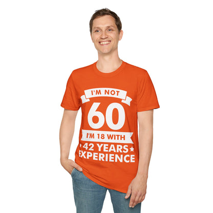 Funny I'm Not 60 Experience 60th Birthday Gift T-Shirt Men Women