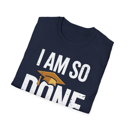 Class of 2026 I Am So Done Graduation For Him Her Women Men T-Shirt