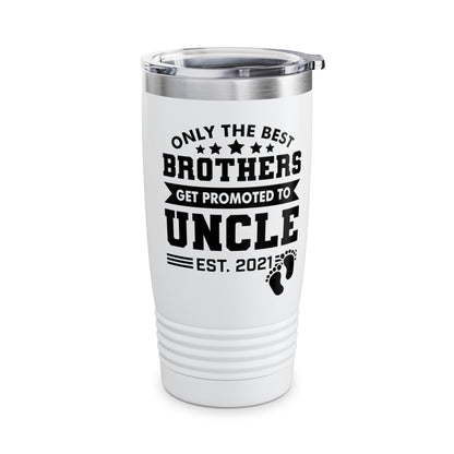 Funny Men Only The Best Brothers Get Promoted to Uncle New Uncle Tumbler For Men Travelers