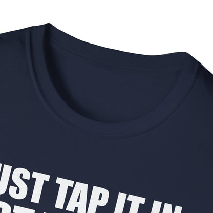 Just Tap It In Just Tap It In Give It A Little Tappy Tap Funny Golfer T-Shirt For Men WomenT-Shirt