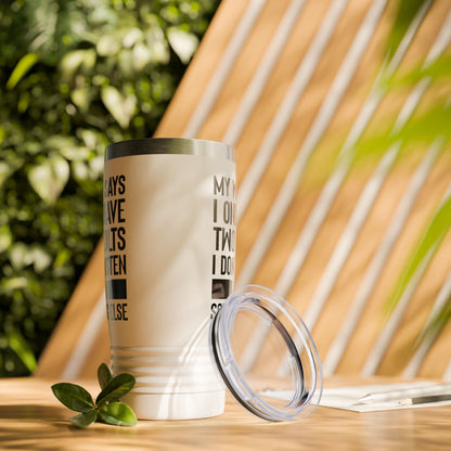 Mens My Wife Says I Only Have Two Faults Funny Wife Sarcastic Tumbler For Men Women