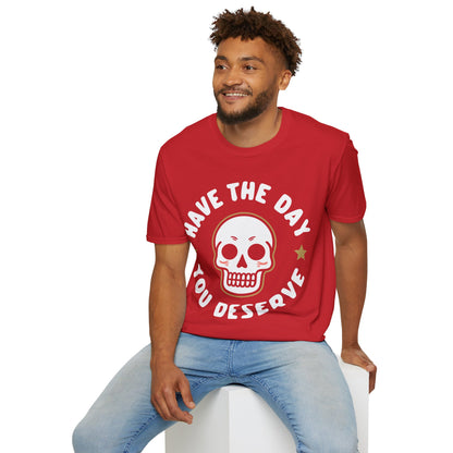 Funny Have The Day You Deserve Skull Sarcastic T-Shirt For Men Women T-Shirt